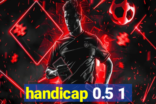 handicap 0.5 1